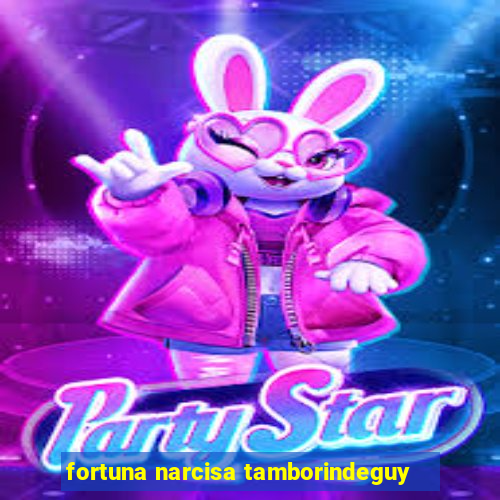 fortuna narcisa tamborindeguy